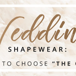 Wedding Shapewear: How to choose "the one"